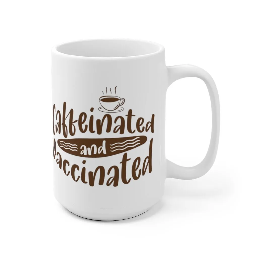 Caffeinated and Vaccinated | Funny Coffee Mug | Two Sizes Available | Funny Vaccine Mug | Gift for Coffee Lover | Vaccine Coffee Mug