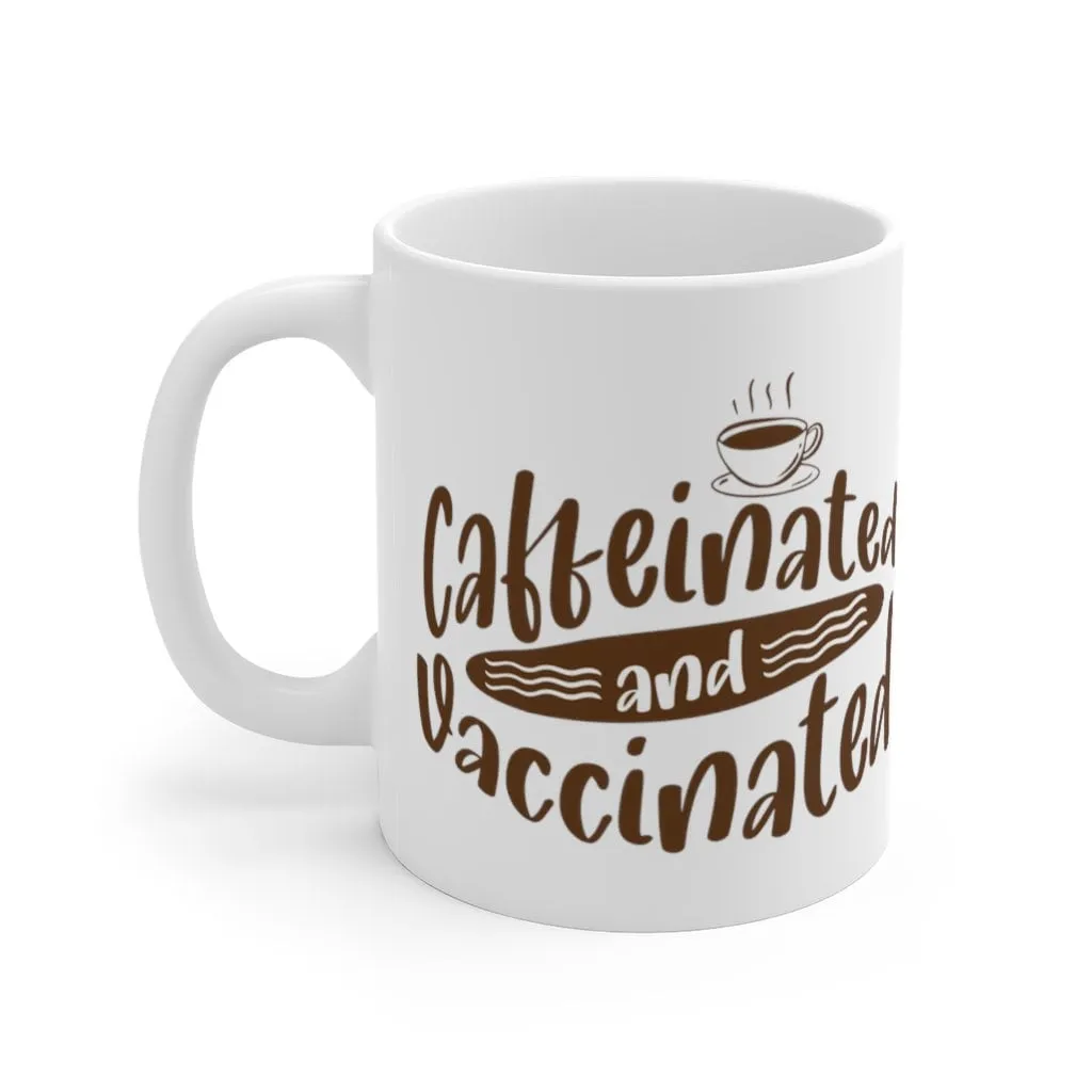 Caffeinated and Vaccinated | Funny Coffee Mug | Two Sizes Available | Funny Vaccine Mug | Gift for Coffee Lover | Vaccine Coffee Mug