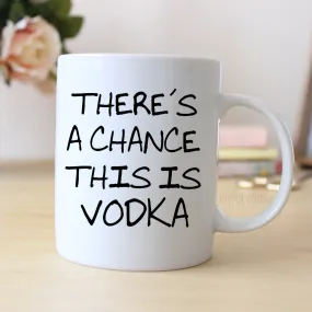 Funny Coffee Mug - Funny Vodka Gift - Funny Saying Coffee Mug