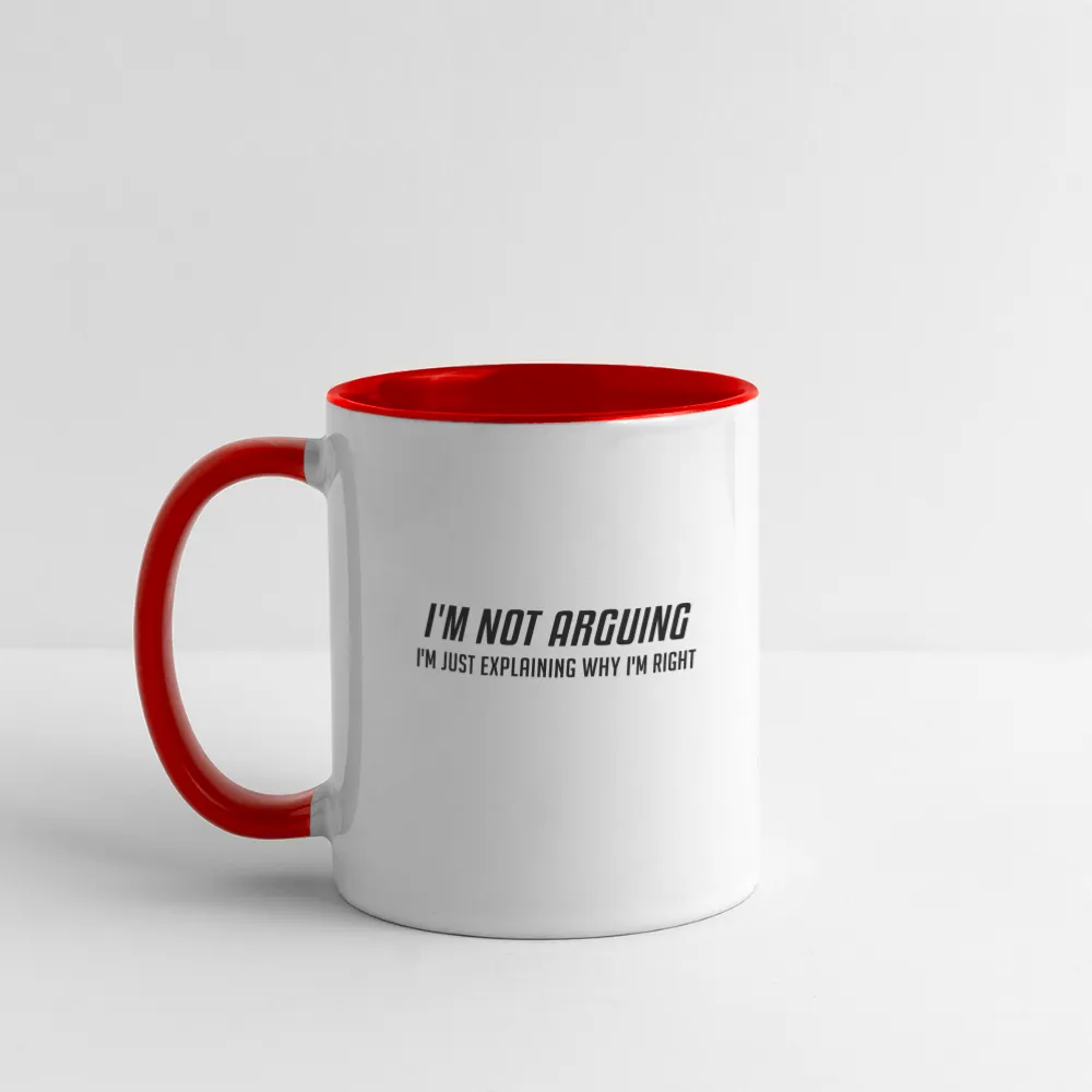 I'm Not Arguing I'm Just Explaining Why I'm Right Coffee Mug