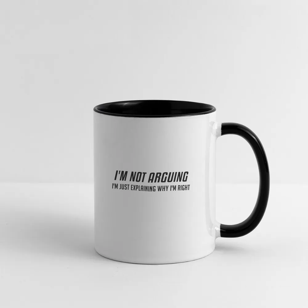 I'm Not Arguing I'm Just Explaining Why I'm Right Coffee Mug