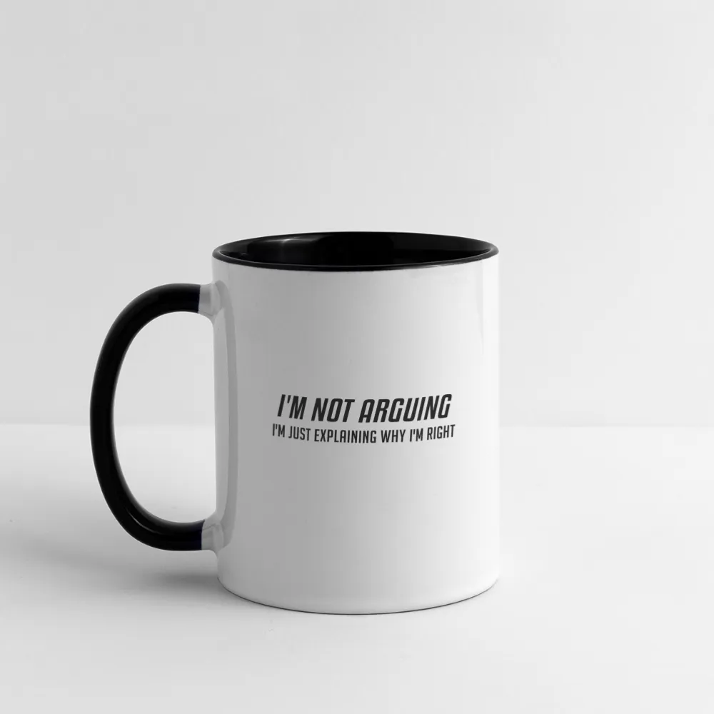 I'm Not Arguing I'm Just Explaining Why I'm Right Coffee Mug