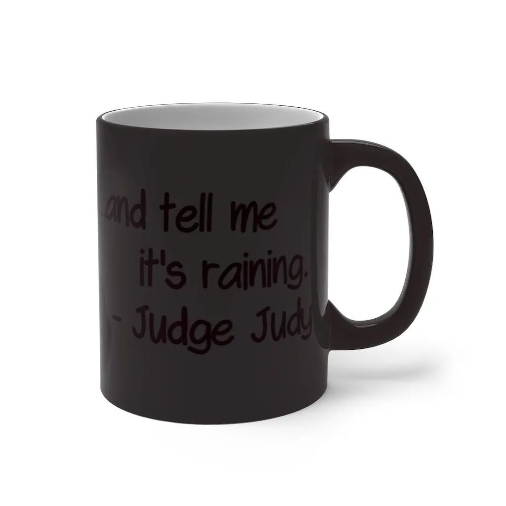 Judge Judy Mug,Pee on my leg,Sarcastic Judge Judy Magic/Non-magic Mug Gift for Christmas/Thanksgiving/Birthday/Judy Fan/Graduation/Valentine