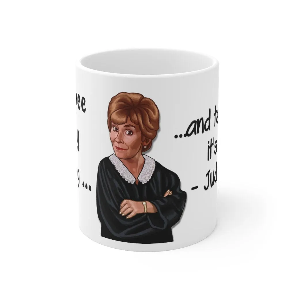 Judge Judy Mug,Pee on my leg,Sarcastic Judge Judy Magic/Non-magic Mug Gift for Christmas/Thanksgiving/Birthday/Judy Fan/Graduation/Valentine